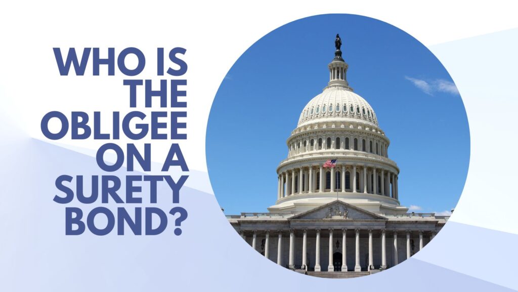 Who is the Obligee on a Surety Bond? - US Government - Congress Building.